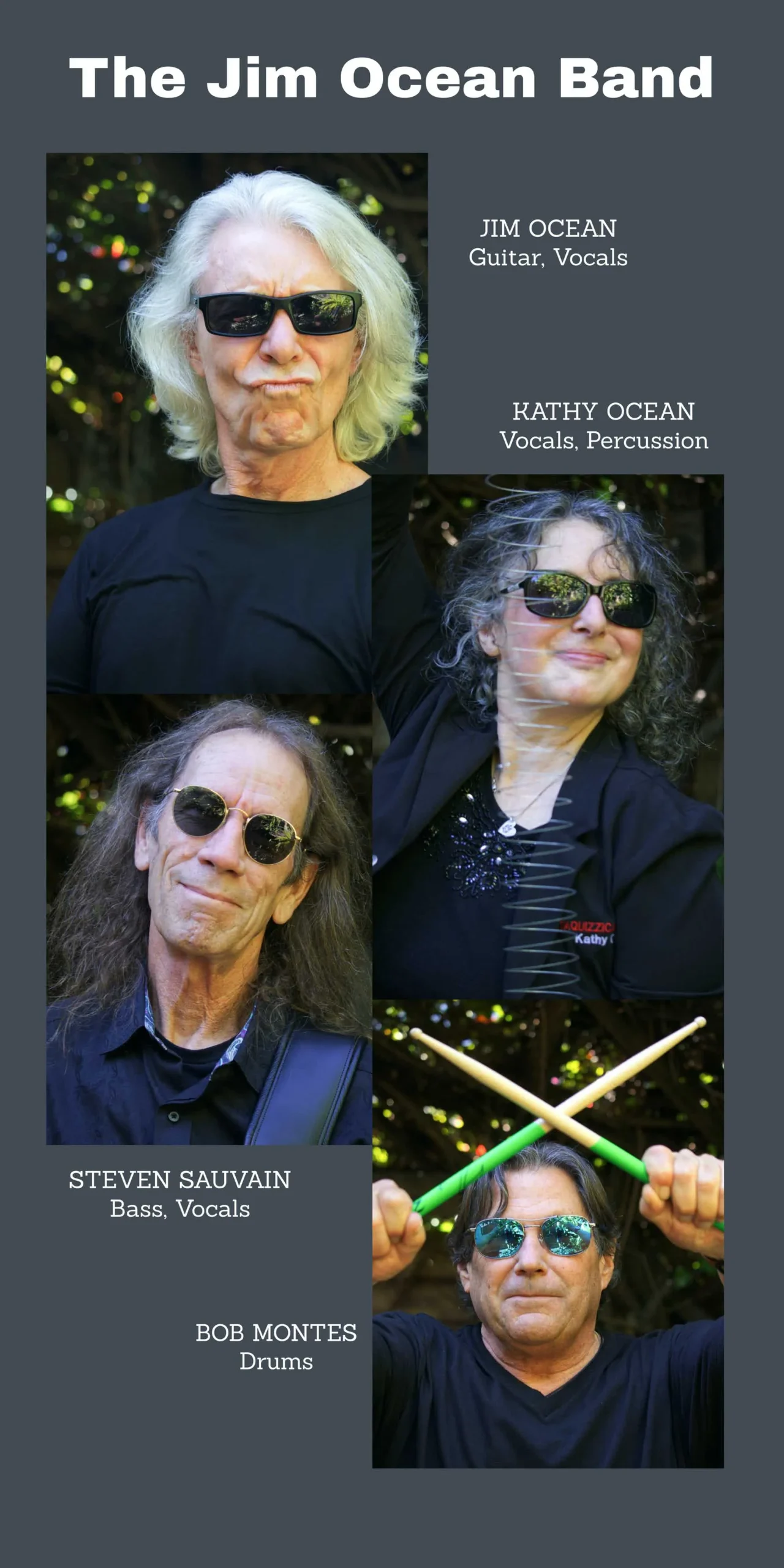 The Jim Ocean Band - Jim Ocean: Guitar, Vocals; Kathy Ocean: Vocals, Percussion; Steven Sauvain: Bass, Vocals; Bob Montes: Drums